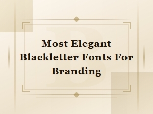 Most Elegant Blackletter Fonts for Branding and Logo Design