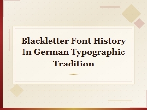 Blackletter Font History in the German Typographic Tradition