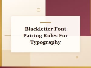 Blackletter Font Pairing Rules for Stunning Typography