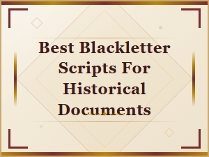 Best Blackletter Scripts for Authentic Historical Document Projects