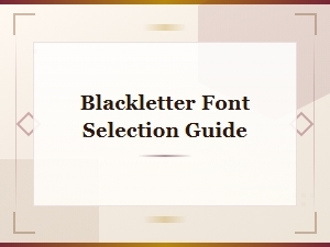 Blackletter Font Selection Guide: Choosing the Perfect Gothic Typeface